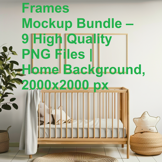 Frames Mockup Bundle – 9 High Quality PNG Files | Home Background, 2000x2000 px