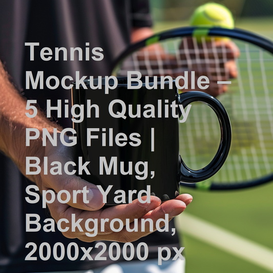 Tennis Mockup Bundle – 5 High Quality PNG Files | Black Mug, Sport Yard Background, 2000x2000 px