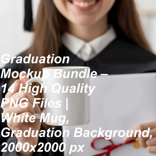 Graduation Mockup Bundle – 14 High Quality PNG Files | White Mug, Graduation Background, 2000x2000 px