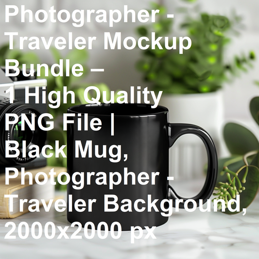 Photographer - Traveler Mockup Bundle – 1 High Quality PNG File | Black Mug, Photographer - Traveler Background, 2000x2000 px