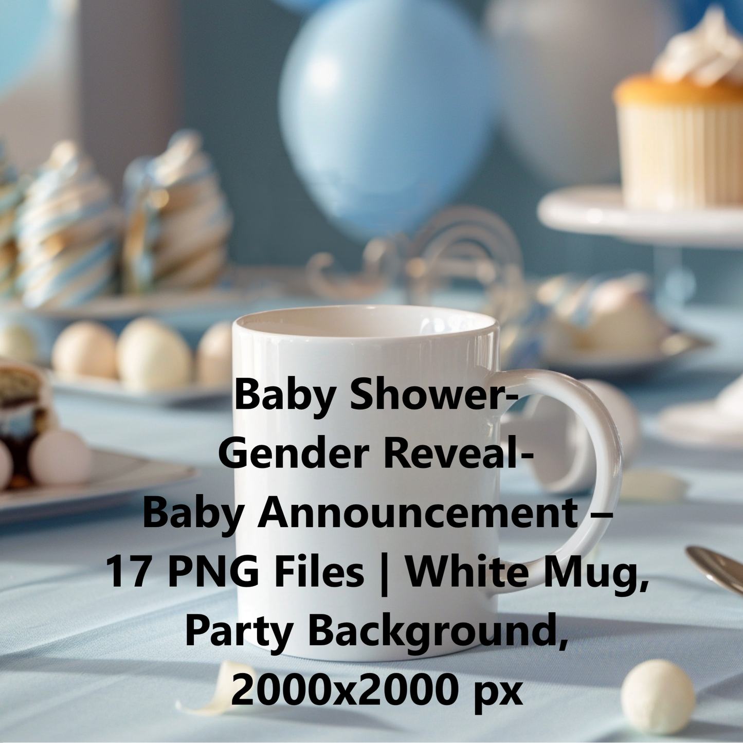 Baby Shower-Gender Reveal-Baby Announcement Mockup Bundle – 17 High Quality PNG Files | White Mug, Party Background, 2000x2000 px